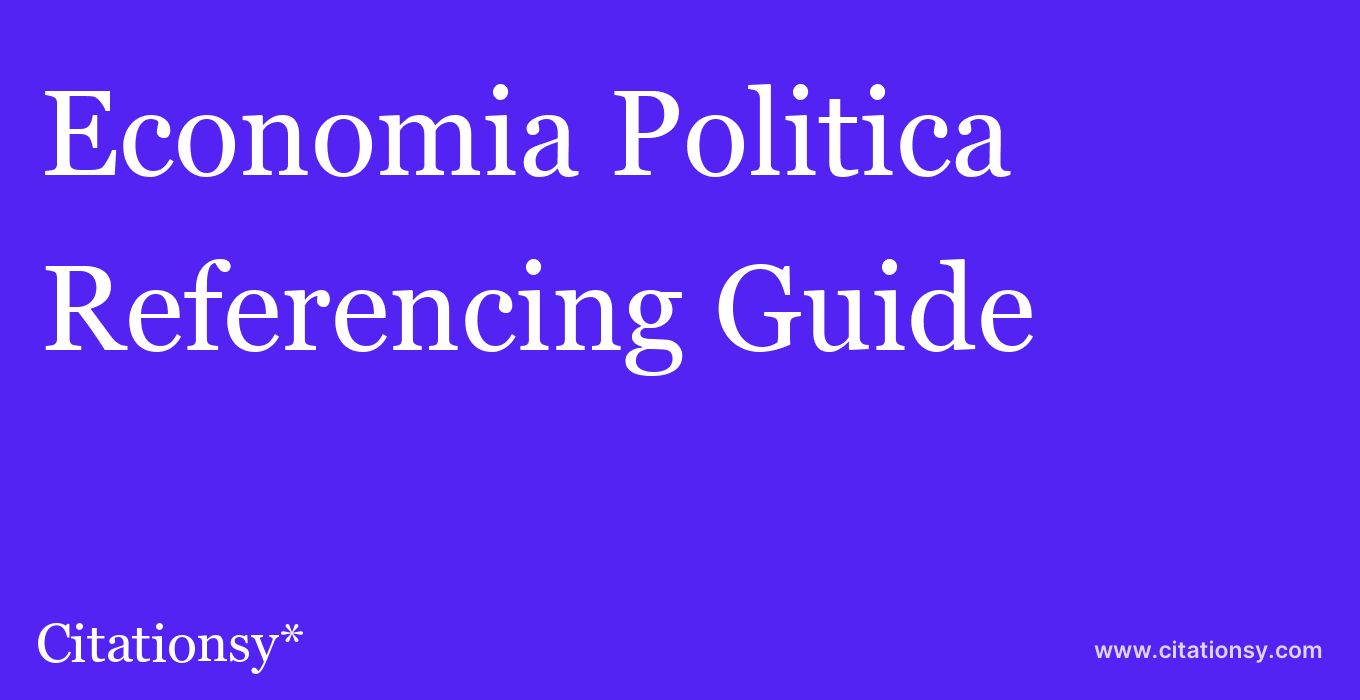 cite Economia Politica  — Referencing Guide